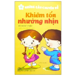 Những Câu Chuyện Về Khiêm Tốn, Nhường Nhịn - Võ Ngọc Châu (Mới 100%) Truyện thiếu nhi, NXB Trẻ - SÁCH ĐẠI HỌC