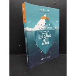 Hãy khiến tương lai biết ơn vì hiện tại bạn đã cố gắng hết mình mới 90% bẩn nhẹ 2021 HCM1008 Bạch Tô KỸ NĂNG