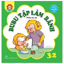 Bé Học Lễ Giáo - Bubu Tập 32: Tập Làm Bánh - Nhiều Tác Giả (Mới 100%) Truyện thiếu nhi, NXB Trẻ - SÁCH ĐẠI HỌC