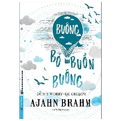 (TẶNG BOOKMARK) Buông Bỏ Buồn Buông - Ajahn Brahm - 2023