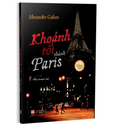 Khoảnh Tối Thành Paris, Tiểu Thuyết Trinh Thám Đoạt Giải Quai Des Orfèvres 2020 (2021) - Alexandre Galien