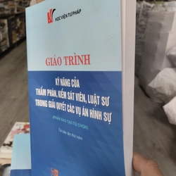 Giáo trình kỹ năng của thẩm phán, KSV, luật sư trong giải quyết các vụ án hình sự 322338