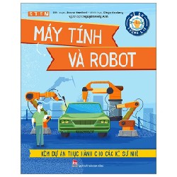 Kĩ Sư Tương Lai - STEM - Máy Tính Và Robot - Sonya Newland, Diego Vaisberg 186303