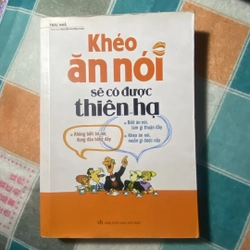 Khéo ăn khéo nói sẽ có được thiên hạ