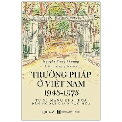 Trường Pháp Ở Việt Nam 1945 -1975 - Nguyễn Thụy Phương