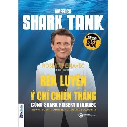 America Shark Tank - Rèn Luyện Ý Chí Chiến Thắng Cùng Shark Robert Herjavec - Robert Herjavec 150278