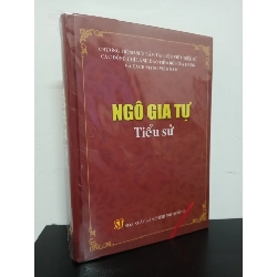 Ngô Gia Tự Tiểu Sử - NXB Chính Trị Quốc Gia New 100% HCM.ASB2201