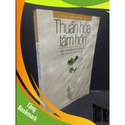 (TẶNG BOOKMARK) Thuần hóa tâm hồn Ven. Thubten Chodron 2003 mới 80% ố bẩn nhẹ RBK1504 triết lý cuộc sống