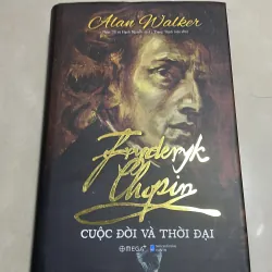 Fryderyk Chopin cuộc đời và thời đại - Alan Walker 1034626
