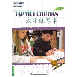 Tập Viết Chữ Hán - Biên Soạn Theo Giáo Trình Hán Ngữ Mới - The Zhishi ASB.PO Oreka Blogmeo 230225