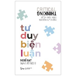 Tư Duy Biện Luận - Nghĩ Hay Hơn Hay Nghĩ - Đỗ Thị Diệu Ngọc, Nguyễn Huy Cường 137165