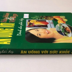 ĂN UỐNG VỚI SỨC KHỎE & VẺ ĐẸP DÀNH CHO PHÁI NỮ  235 trang, nxb: 2001 318582