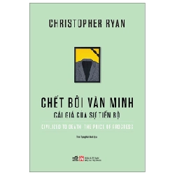 Chết Bởi Văn Minh - Cái Giá Của Sự Tiến Bộ - Christopher Ryan 289508