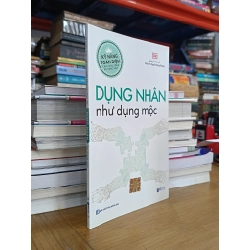 Dụng nhân như mộc - Phúc Chi (dịch), Nguyễn Hoàng Phương (hiệu đính) 547108
