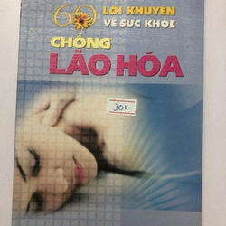 60 LỜI KHUYÊN VỀ SỨC KHỎE CHỐNG LÃO HÓA  - 138 trang, nxb: 2005 319166