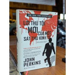 LỜI THÚ TỘI MỚI CỦA MỘT SÁT THỦ KINH TẾ - JOHN PERKINS ( NGƯỜI DỊCH LÊ ĐỒNG TÂM VÀ VŨ THỊ THANH TÂM )