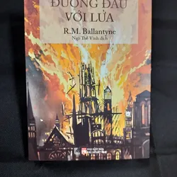 ĐƯƠNG ĐẦU VỚI LỬA - R.M.BALLANTYNE KÈM BOOKLET 
