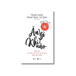 Ăn gì khi nào - Chiến lược cải thiện sức khỏe và đời sống bằng thực phẩm - Michael Crupain ; Michael Roizen ; Ted Spiker Vanvosach