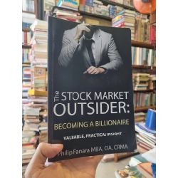 The Stock Market Outsider : Becoming A Billionaire -Philip Fanara MBA, CIA, CRMA