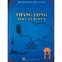 THĂNG LONG THI VĂN TUYỂN - BÙI HẠNH CẨN - 2010 - 323 trang VĂN HỌC ANTQ0709