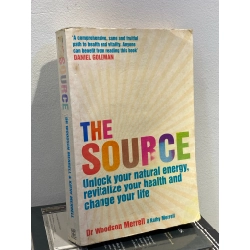 The Source : Unlock your energy, revitalize your health and change your life - Dr Woodson Merrell & Kathy Merrell