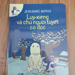 Luy-xiêng và chú người tuyết cô độc - Jean-Marc Mathis - Thiếu nhi
