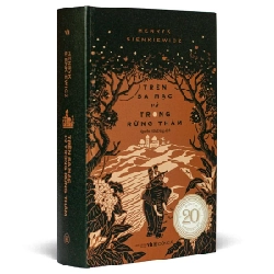 Trên Sa Mạc Và Trong Rừng Thẳm (Bìa Vải) - Henryk Sienkiewicz, Đức Lâm (Mới 100%) Tiểu thuyết, Đông A - SÁCH ĐẠI HỌC 484889