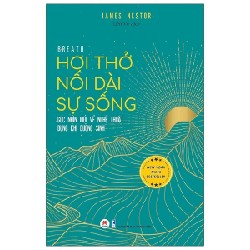 Hơi Thở Nối Dài Sự Sống - Góc Nhìn Mới Về Nghệ Thuật Dụng Khí Dưỡng Sinh - James Nestor 186231