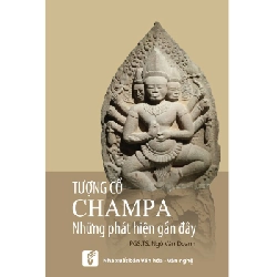 Tượng cổ Chămpa những phát hiện gần đây - PGS.TS. Ngô Văn Doanh