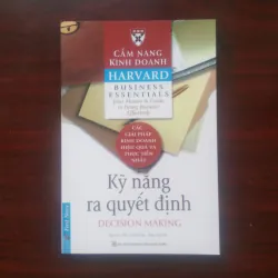 Kỹ Năng Ra Quyết Định - Decision Making - Harvard Business Essentials