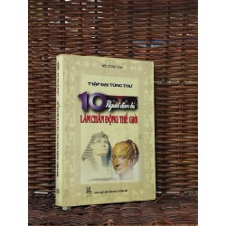 10 người đàn bà làm chấn động thế giới - Bốc Tùng Lâm