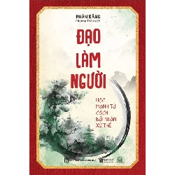 Đạo làm người: Học Mạnh Tử cách đối nhân xử thế - Bizbooks - TB 2025 [TSTK]