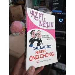 Câu Lạc Bộ Những Ông Chồng... - Azit Nexin 2009 mới 80% ố Sách tâm lý học - giới tính HCM1004