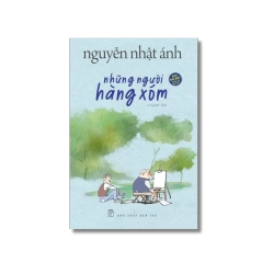 Những người hàng xóm (Bìa cứng) - Nguyễn Nhật Ánh