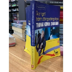Suy nghĩ hành động sáng tạo trong kinh doanh -NXB Văn Hoá thông tin 781454
