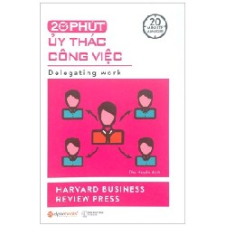 20 Minute Manager - 20 Phút Uỷ Thác Công Việc - Harvard Business Review Press 67506