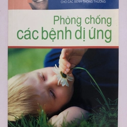 PHÒNG CHỐNG CÁC BỆNH DỊ ỨNG (sách dịch) - 67 TRANG, NXB: 2008