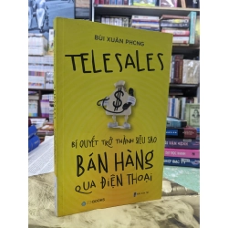 Telesales Bí quyết trở thành siêu sao bán hàng qua điện thoại - Bùi Xuân Phong 125147