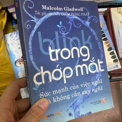 Sách Trong chớp mắt: Sức mạnh của việc nghĩ mà không cần suy nghĩ - Malcolm Gladwell