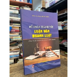 Để hoàn thành tốt luận văn ngành luật - PGS,TS. Phan Trung Hiền