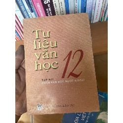 (Sách cũ SCGR) Tư Liệu Văn Học 12 (Tập Hai: Phần Văn Học Nước Ngoài) 2003 Tham khảo - luyện thi VAVO-AK1T3 Blogmeo090426