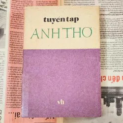 Tuyển tập Anh Thơ, nhà thơ đạt giải thưởng Nhà Nước về Văn Học Nghệ Thuật 2001