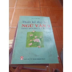 Thiết kế dạy học Ngữ văn 9 theo hướng tích hợp - Trương Dĩnh 2005 (Giáo khoa) VAVO1304-AK3ST4