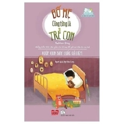 Bố Mẹ Cũng Từng Là Trẻ Con - Giúp Con Say Giấc Cả Đêm - Madeleine Deny