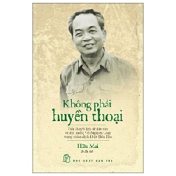 Không Phải Huyền Thoại - Tiểu Thuyết Lịch Sử Đầu Tiên Về Đại Tướng Võ Nguyên Giáp Trong Chiến Dịch Điện Biên Phủ - Hữu Mai 280573