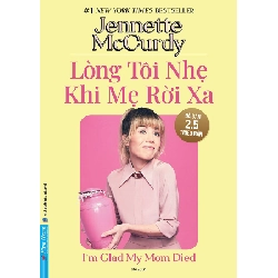 (TẶNG BOOKMARK) Lòng Tôi Nhẹ Khi Mẹ Rời Xa - Jennette McCurdy 2024 RBK.PO