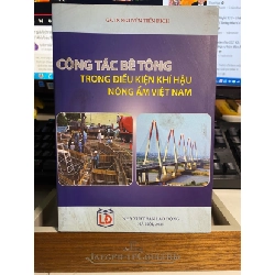 [Phiên Chợ Sách Cũ] Công Tác Bê Tông trong điều kiện khí hậu nóng ẩm Việt Nam - Gs Ts Nguyễn Tiến Đích 0506