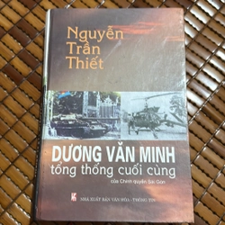 Dương Văn Minh tổng thống cuối cùng của chính quyền Sài Gòn - Nguyễn Trần Thiết