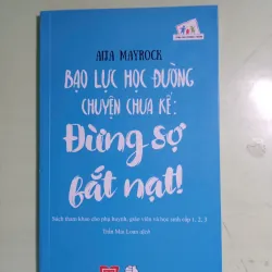 BẠO LỰC HỌC ĐƯỜNG CHUYỆN CHƯA KỂ: ĐỪNG SỢ BẮT NẠT!