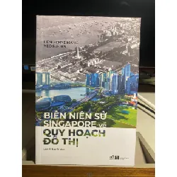 Biên Niên Sử Singapore Về Quy Hoạch Đô Thị-Tác giả : Heng Chye Kiang, Yeo Su-Jan -Người Dịch Linh M. Nguyễn -NXB Hà Nội -Năm XB 2023- Sách mới STB1348 Blogmeo 27525